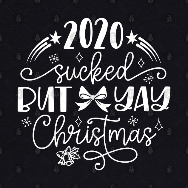 2020 Sucked But Yay Christmas Funny 2020 Christmas Commemorative by TheBlackCatprints